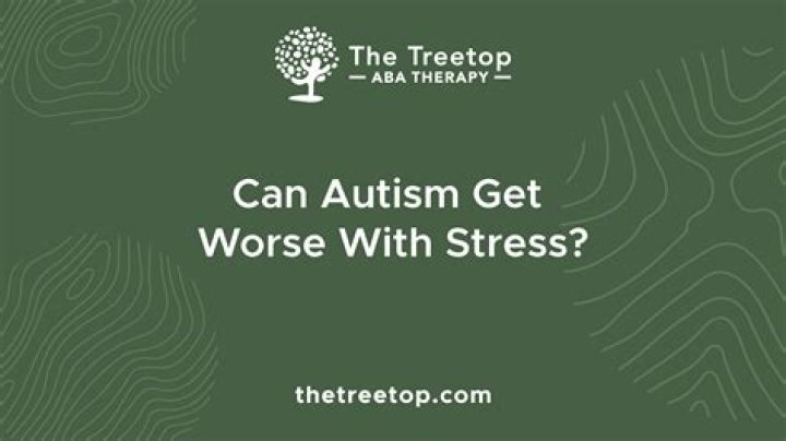 Can autism suddenly worsen?